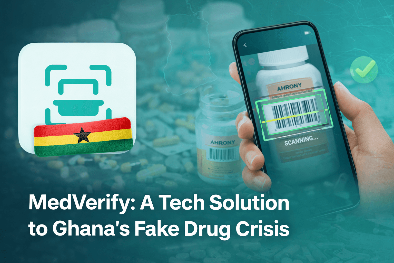 MedVerify: A Tech Solution to Ghana's Fake Drug Crisis